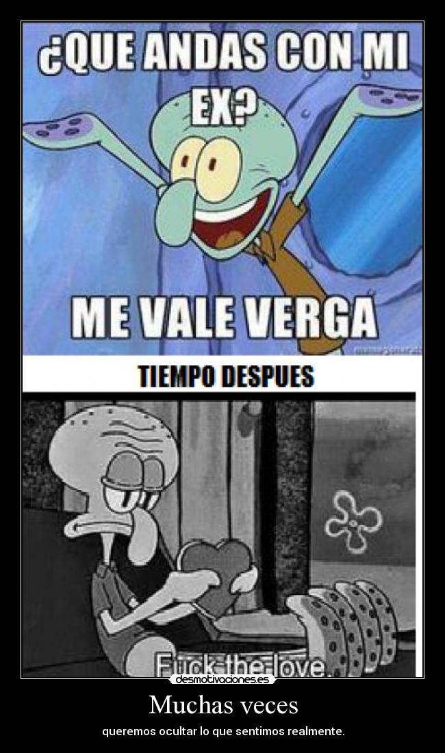 Muchas veces - queremos ocultar lo que sentimos realmente.