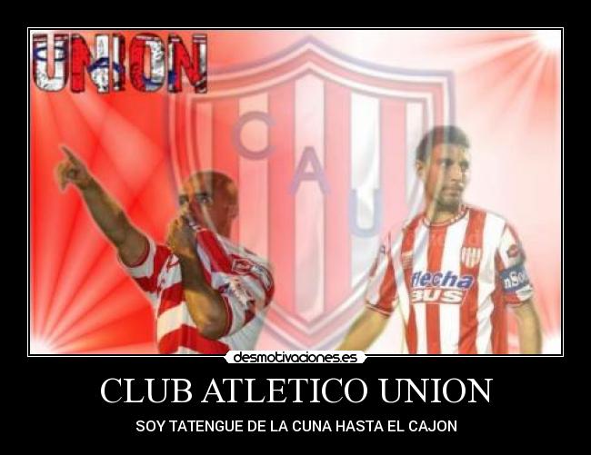 CLUB ATLETICO UNION - SOY TATENGUE DE LA CUNA HASTA EL CAJON