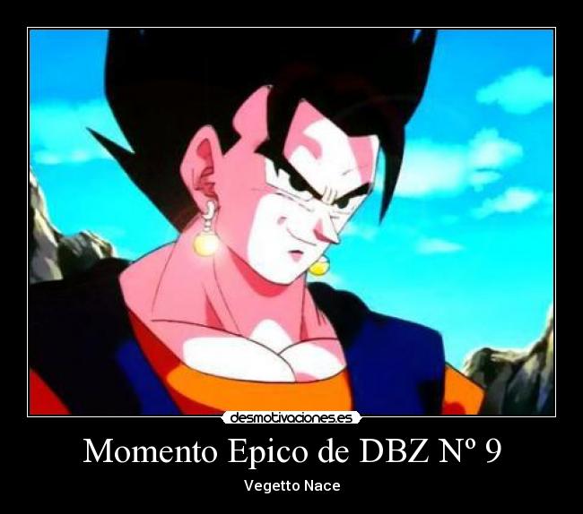 carteles momento epico dragon ball dragonballz dragonball vegetto nace goku vegeta fusion desmotivaciones
