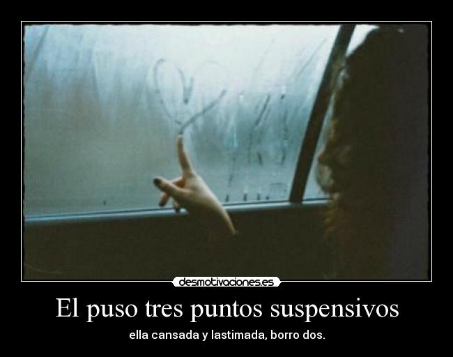 El puso tres puntos suspensivos - 