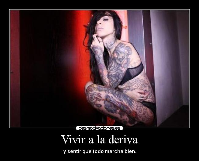 Vivir a la deriva - y sentir que todo marcha bien.