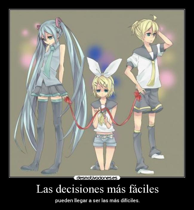 Las decisiones más fáciles - pueden llegar a ser las más difíciles.