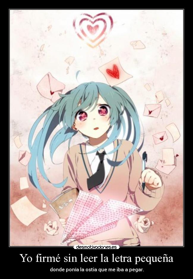 Yo firmé sin leer la letra pequeña - donde ponía la ostia que me iba a pegar.