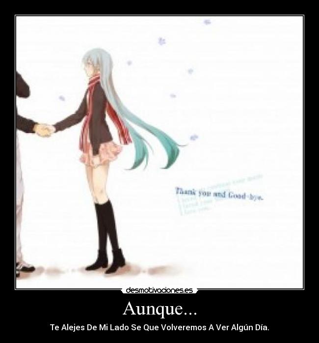 Aunque... - Te Alejes De Mi Lado Se Que Volveremos A Ver Algún Día.