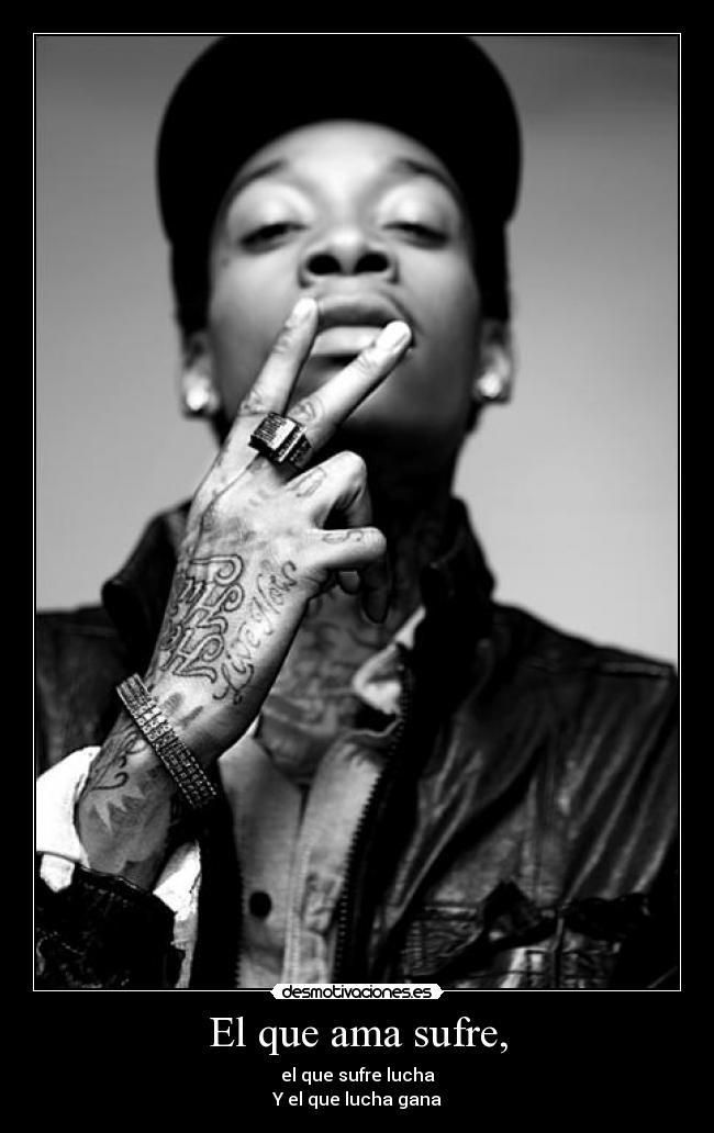 El que ama sufre, - el que sufre lucha
Y el que lucha gana