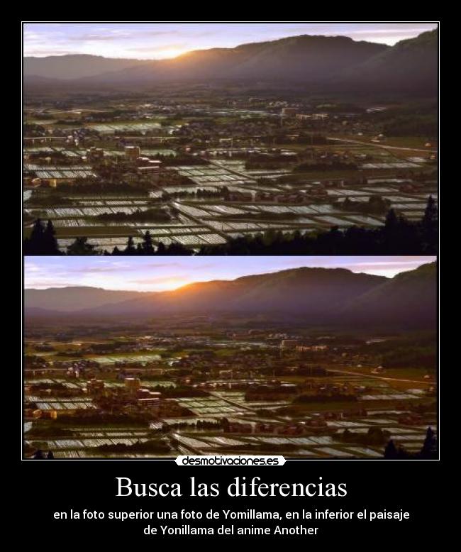 Busca las diferencias - en la foto superior una foto de Yomillama, en la inferior el paisaje
de Yonillama del anime Another