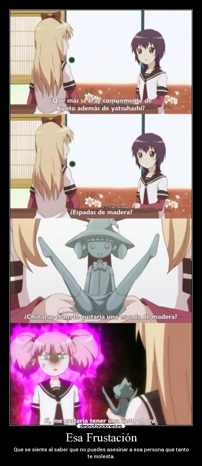 Esa Frustación - Que se siente al saber que no puedes asesinar a esa persona que tanto te molesta.