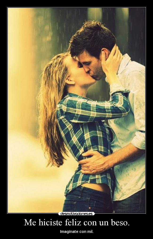 Me hiciste feliz con un beso. -