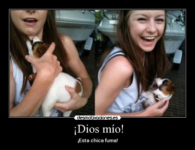 ¡Dios mío! - ¡Esta chica fuma!