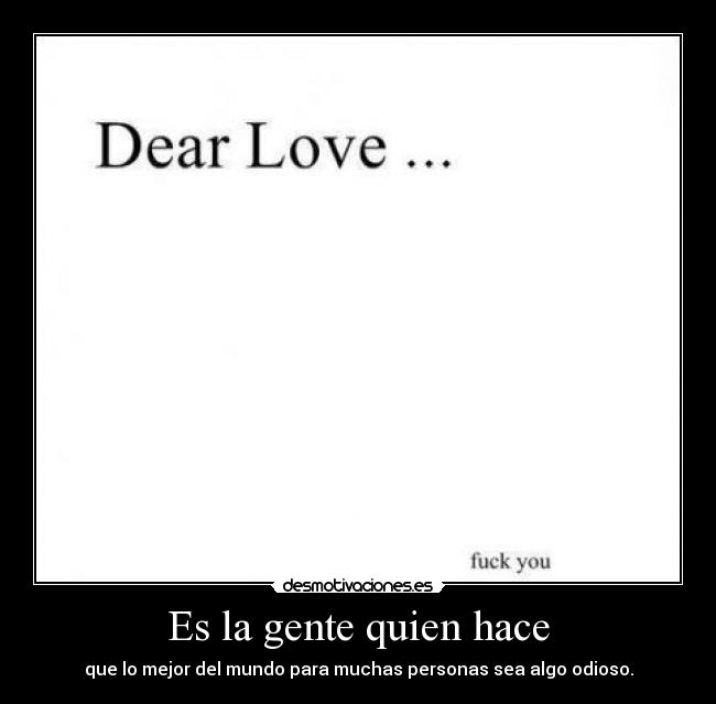 Es la gente quien hace - que lo mejor del mundo para muchas personas sea algo odioso.