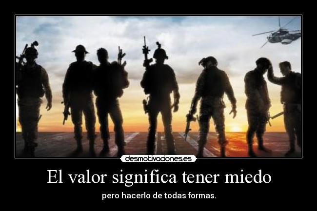 El valor significa tener miedo - 