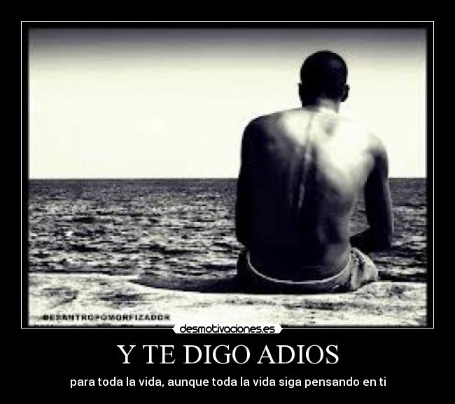 Y TE DIGO ADIOS -