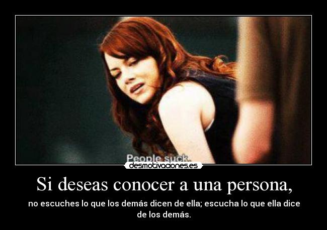 Si deseas conocer a una persona, -