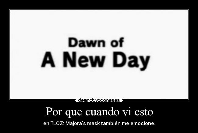 Por que cuando vi esto - en TLOZ: Majoras mask también me emocione.