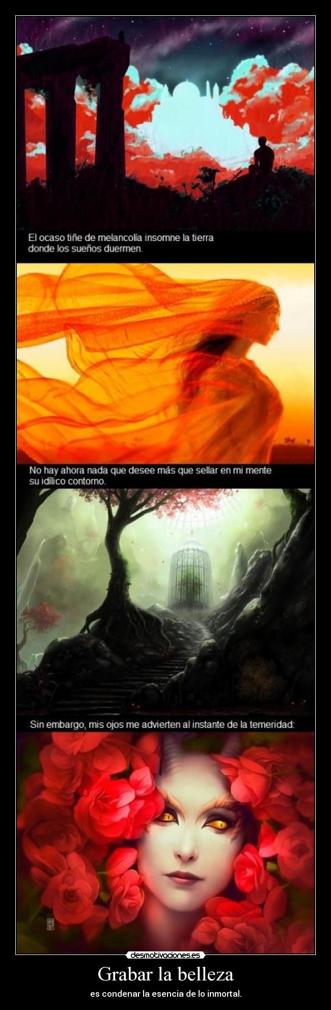 Grabar la belleza - es condenar la esencia de lo inmortal.