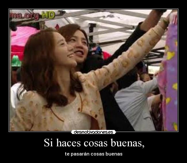 Si haces cosas buenas, - 