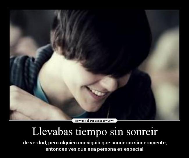 Llevabas tiempo sin sonreir -