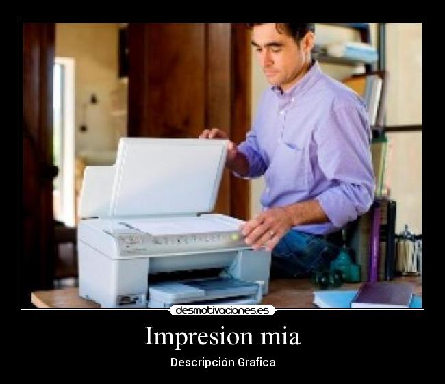Impresion mia - Descripción Grafica