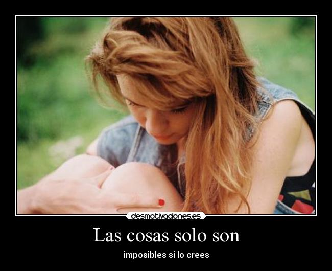 Las cosas solo son -