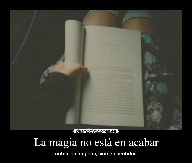 La magia no está en acabar -