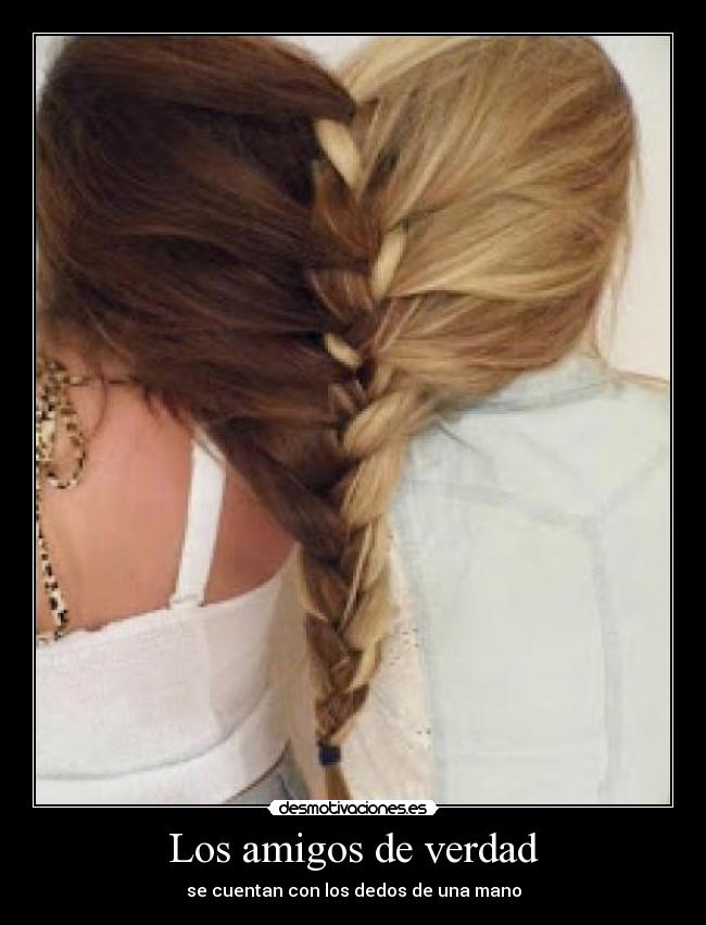 Los amigos de verdad - se cuentan con los dedos de una mano