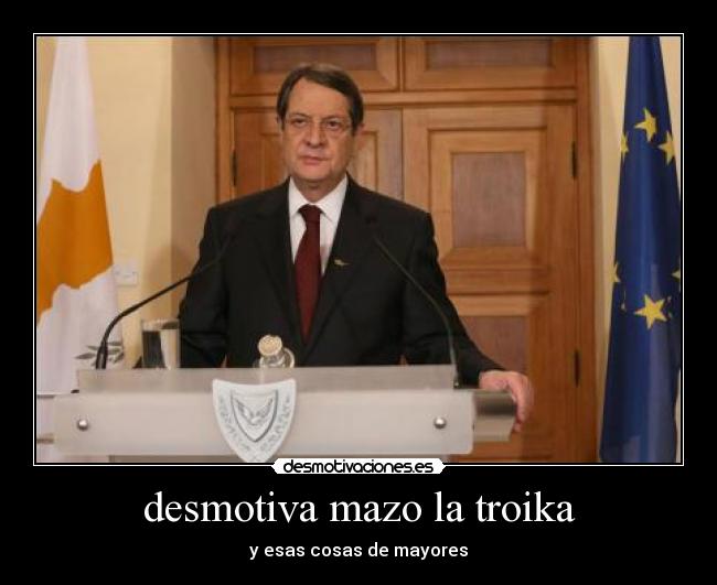 desmotiva mazo la troika - y esas cosas de mayores