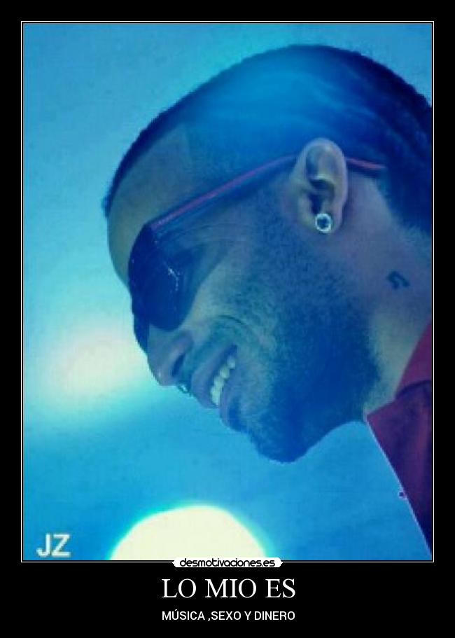 LO MIO ES - MÚSICA ,SEXO Y DINERO