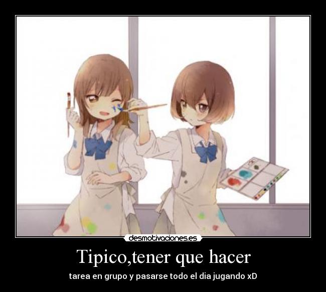 Tipico,tener que hacer -
