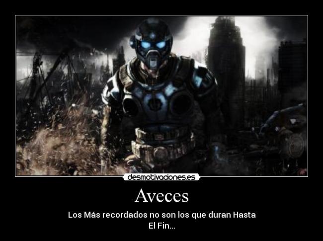 Aveces - Los Más recordados no son los que duran Hasta
El Fin...