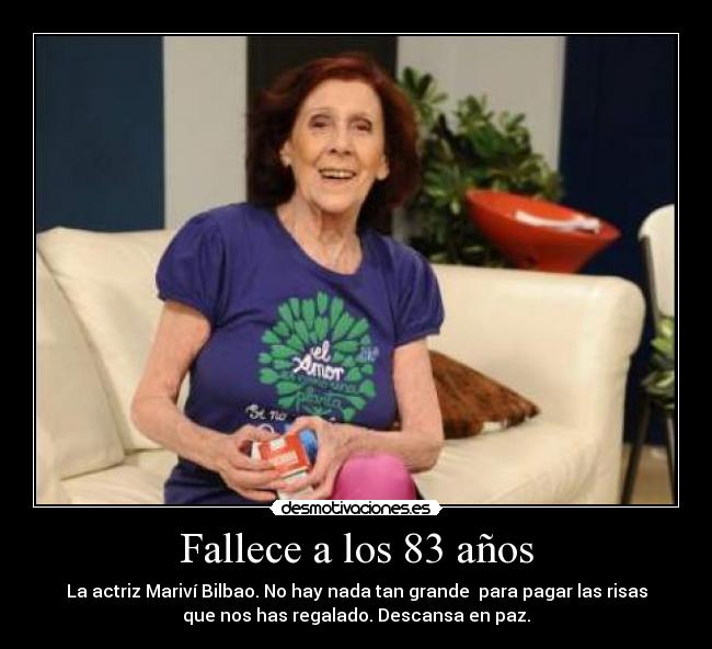 Fallece a los 83 años - La actriz Mariví Bilbao. No hay nada tan grande  para pagar las risas
que nos has regalado. Descansa en paz.