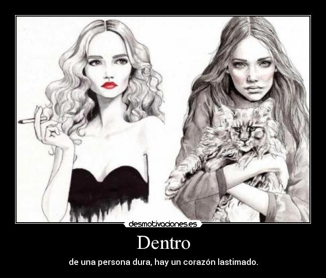 Dentro - de una persona dura, hay un corazón lastimado.