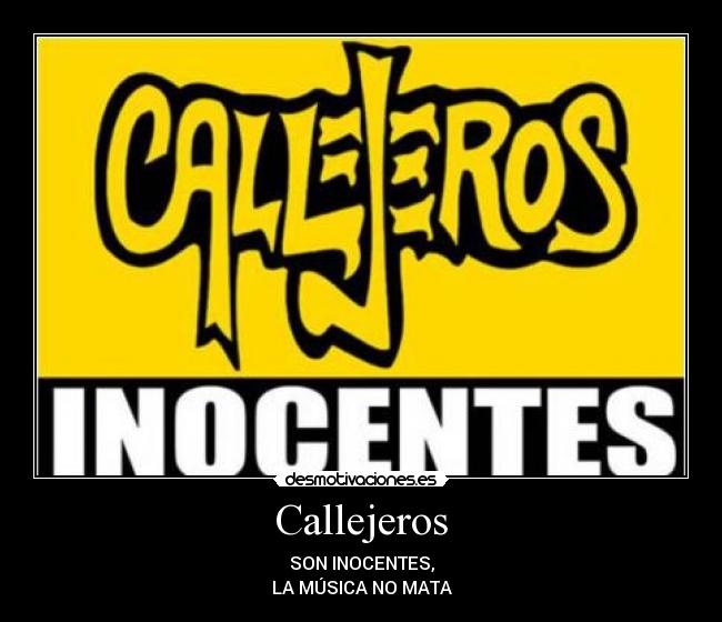 Callejeros - SON INOCENTES,
LA MÚSICA NO MATA