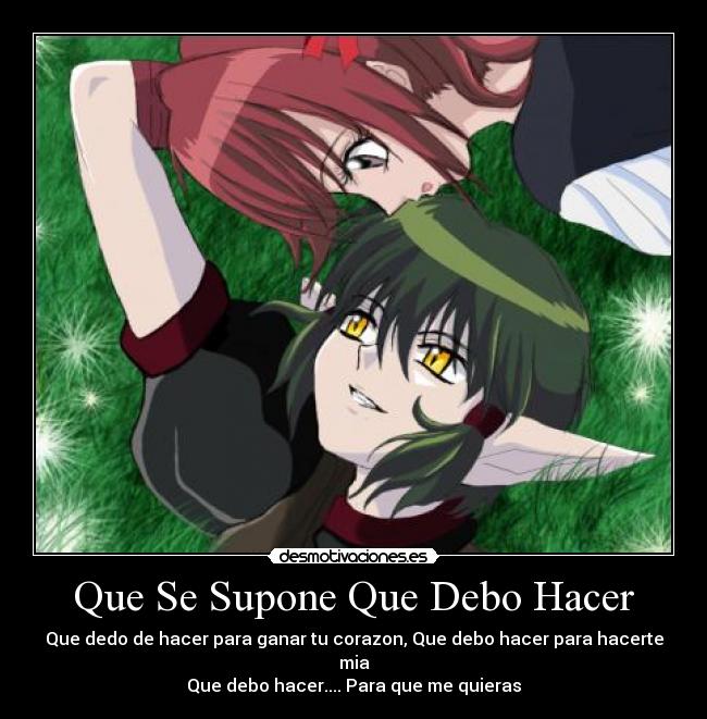 Que Se Supone Que Debo Hacer - Que dedo de hacer para ganar tu corazon, Que debo hacer para hacerte mia
Que debo hacer.... Para que me quieras