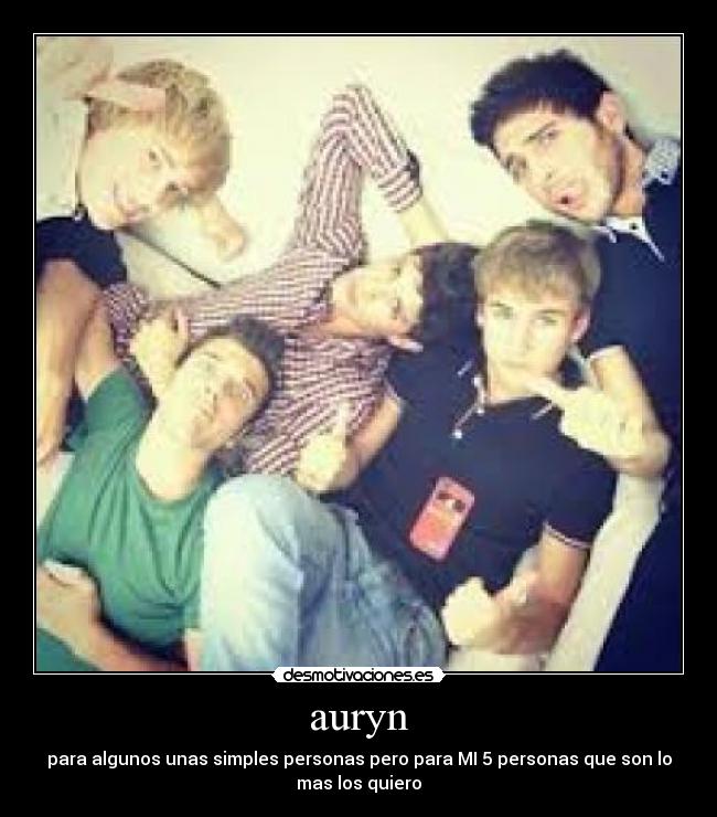 auryn - para algunos unas simples personas pero para MI 5 personas que son lo
mas los quiero