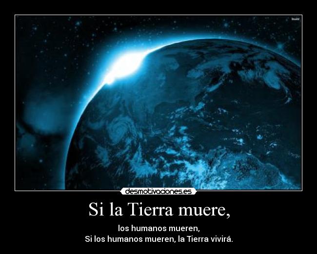 Si la Tierra muere, - 