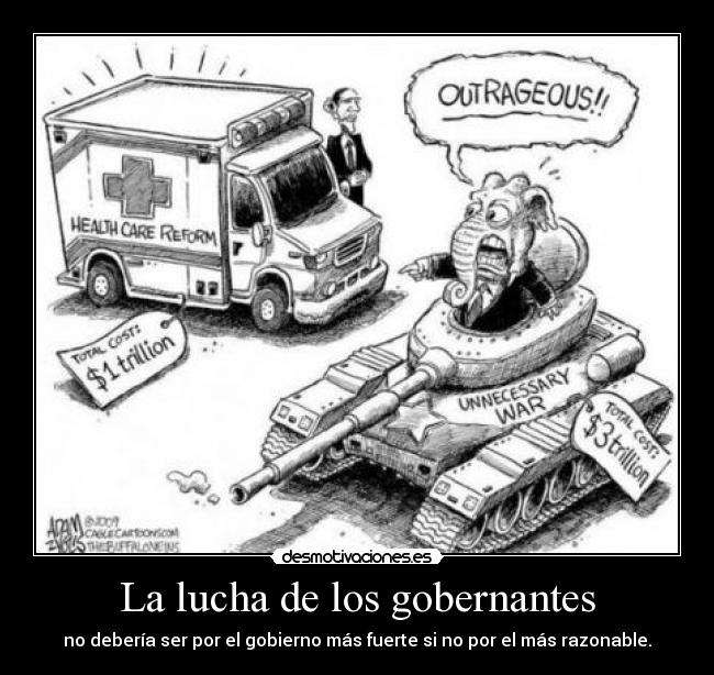 La lucha de los gobernantes - no debería ser por el gobierno más fuerte si no por el más razonable.