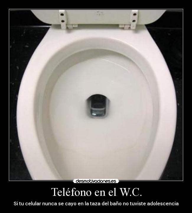 Teléfono en el W.C. - Si tu celular nunca se cayo en la taza del baño no tuviste adolescencia