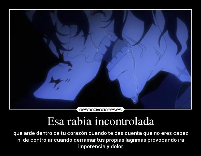Esa rabia incontrolada -