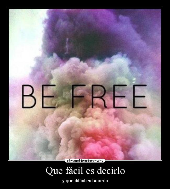 Que fácil es decirlo - y que difícil es hacerlo