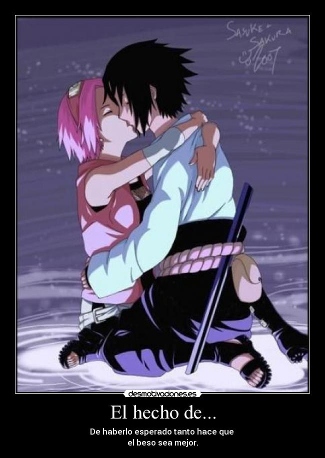 El hecho de... - De haberlo esperado tanto hace que
el beso sea mejor.