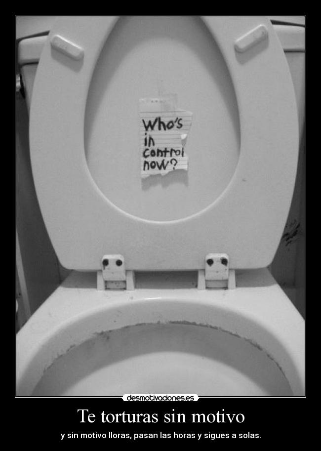 Te torturas sin motivo - y sin motivo lloras, pasan las horas y sigues a solas.