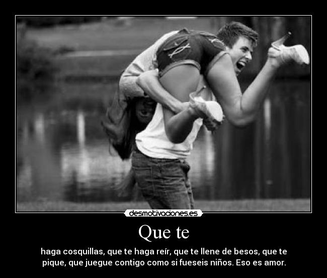 Que te -
