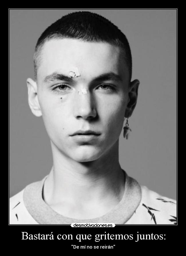 Bastará con que gritemos juntos: - De mí no se reirán