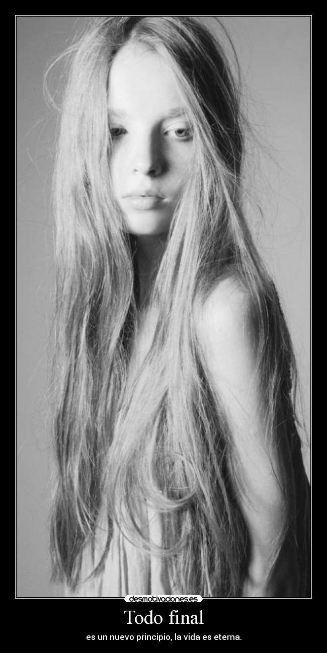 Todo final - es un nuevo principio, la vida es eterna.
