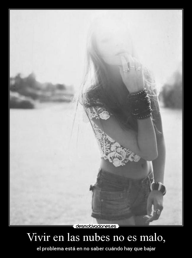 Vivir en las nubes no es malo, -