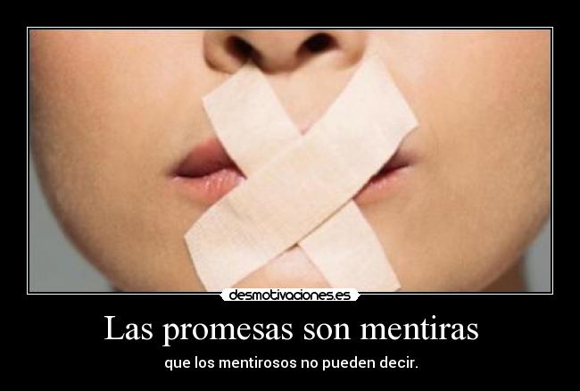 Las promesas son mentiras - 