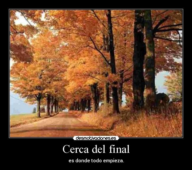 Cerca del final - 