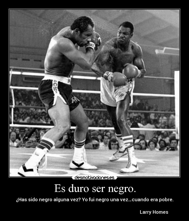 Es duro ser negro. - 