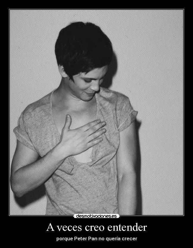 A veces creo entender - porque Peter Pan no quería crecer