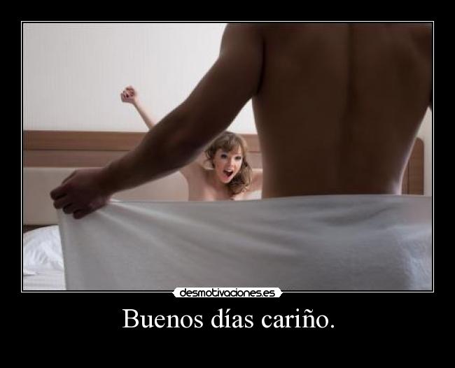 Buenos días cariño. -
